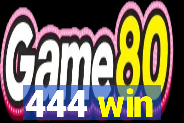 444 win