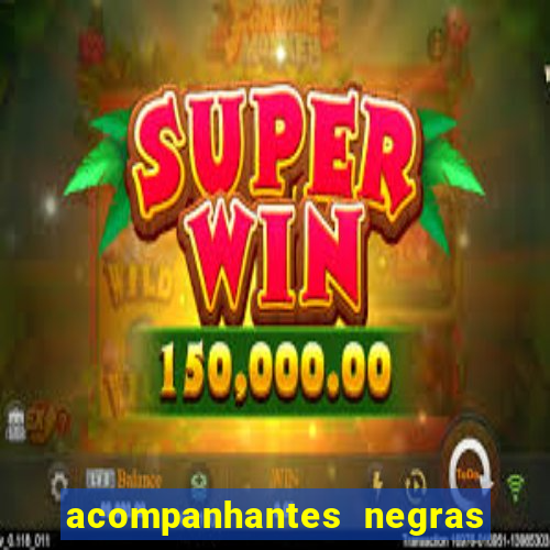 acompanhantes negras em santos