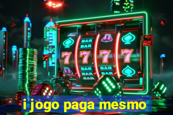 i jogo paga mesmo