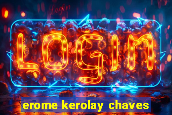 erome kerolay chaves
