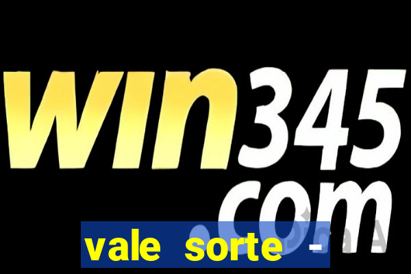 vale sorte - resultado hoje