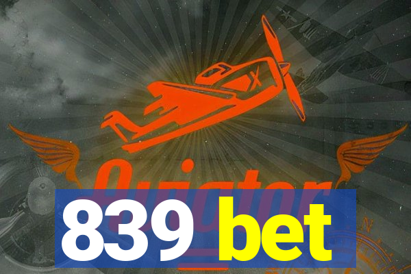 839 bet