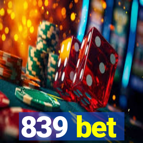 839 bet