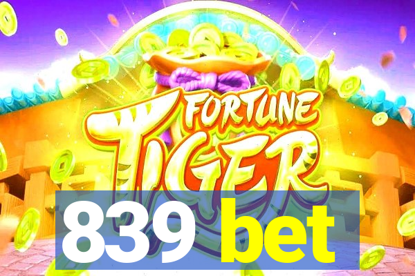 839 bet