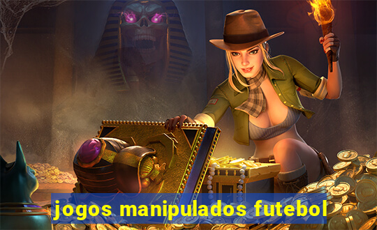 jogos manipulados futebol