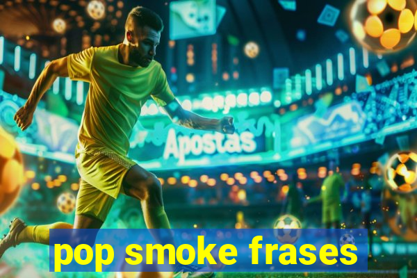 pop smoke frases