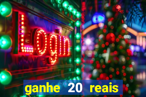 ganhe 20 reais para apostar
