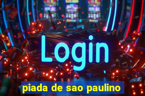 piada de sao paulino