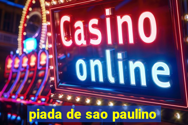 piada de sao paulino