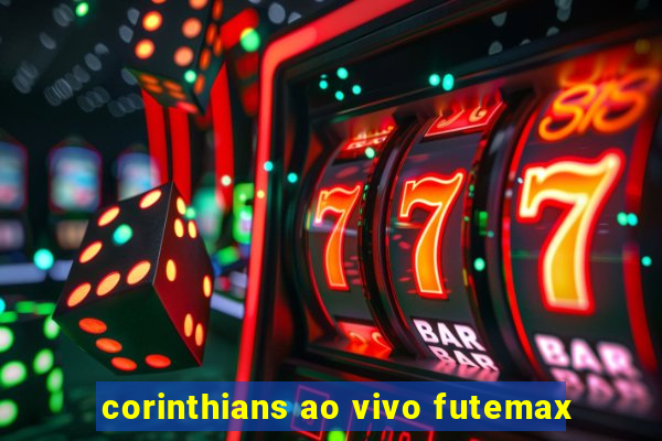 corinthians ao vivo futemax