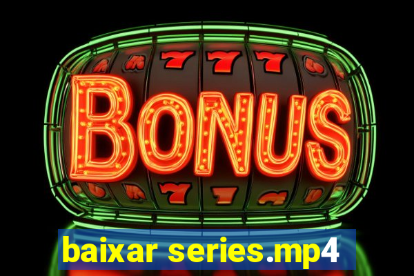 baixar series.mp4