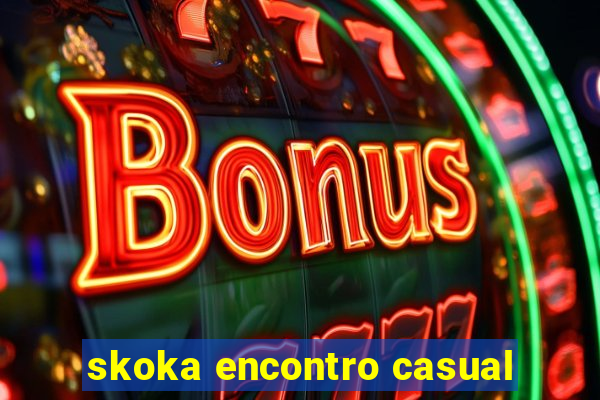 skoka encontro casual