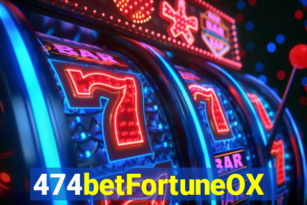 474betFortuneOX