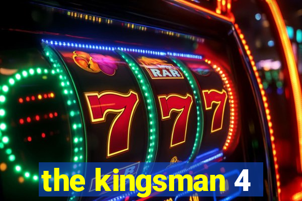 the kingsman 4