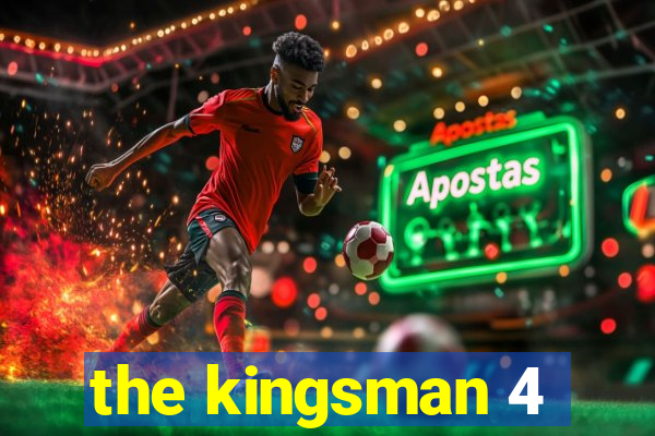 the kingsman 4