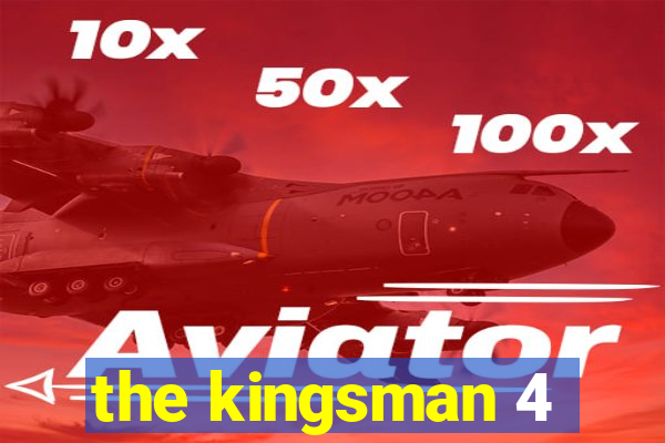 the kingsman 4