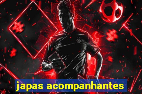 japas acompanhantes