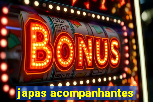 japas acompanhantes
