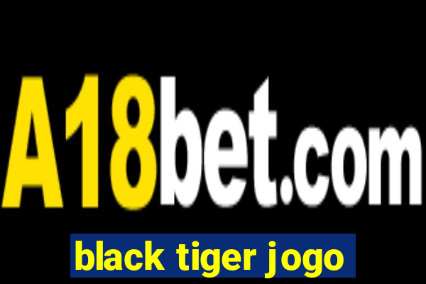 black tiger jogo