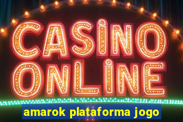 amarok plataforma jogo