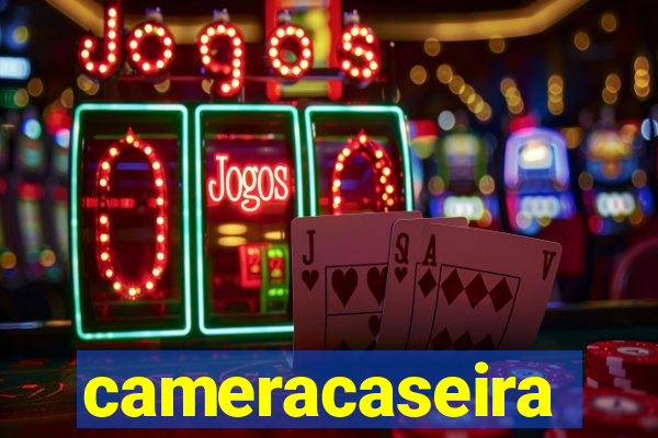 cameracaseira