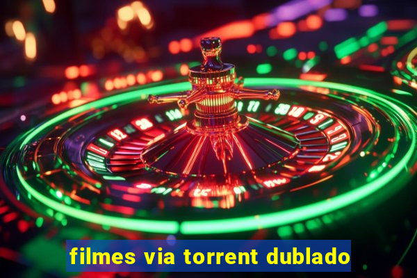 filmes via torrent dublado