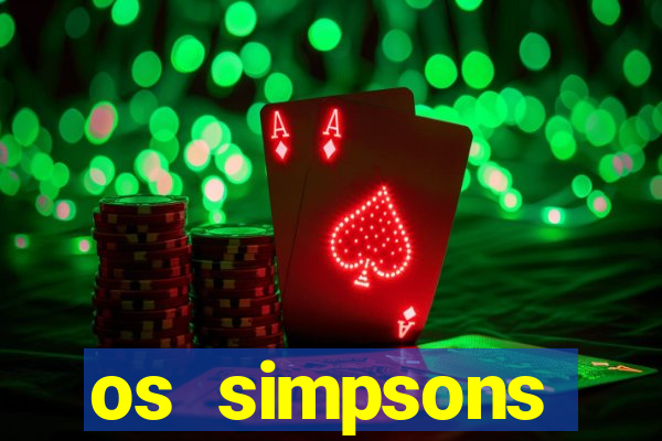 os simpsons assistir dublado