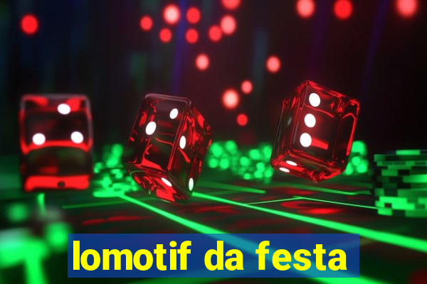 lomotif da festa