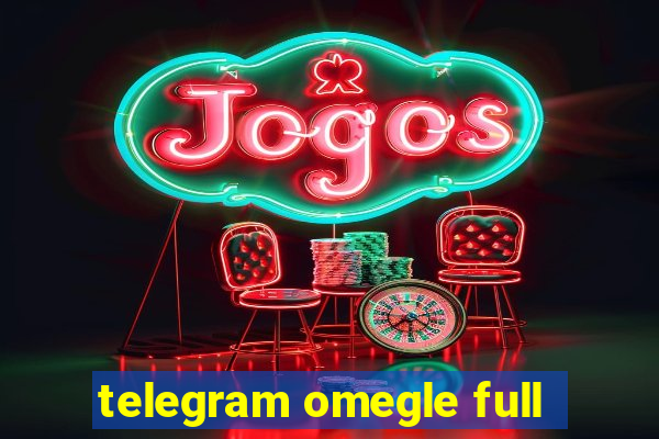 telegram omegle full
