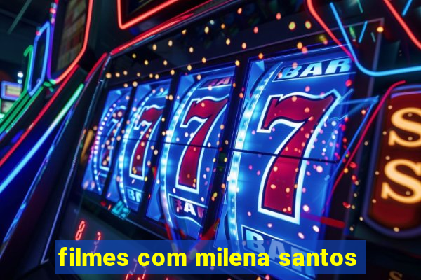 filmes com milena santos
