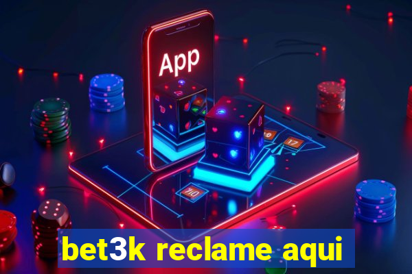 bet3k reclame aqui
