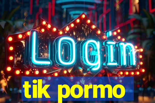 tik pormo