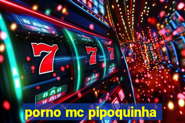porno mc pipoquinha