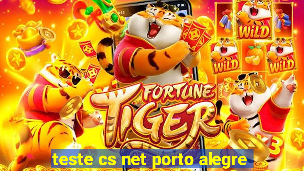 teste cs net porto alegre