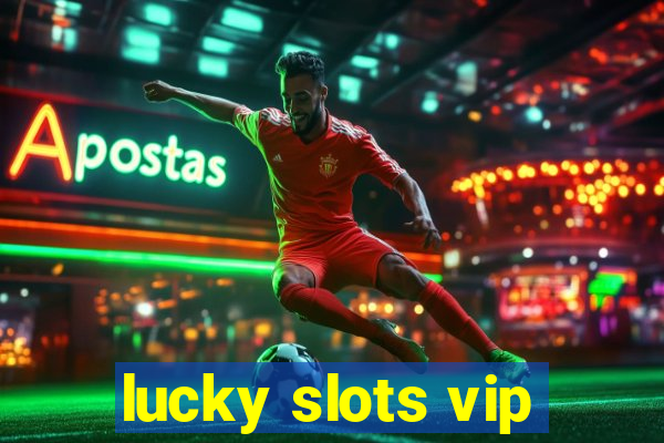lucky slots vip