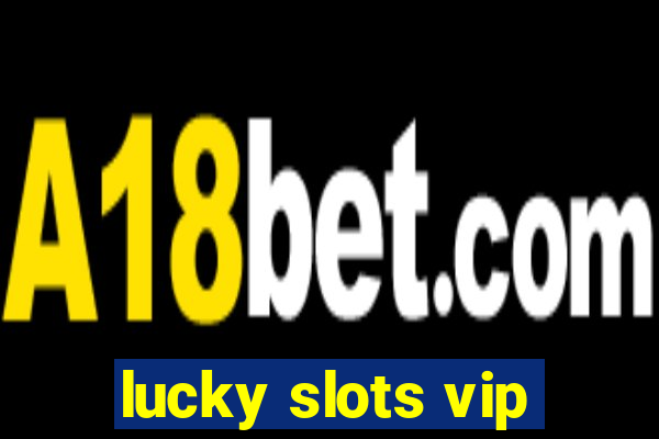lucky slots vip
