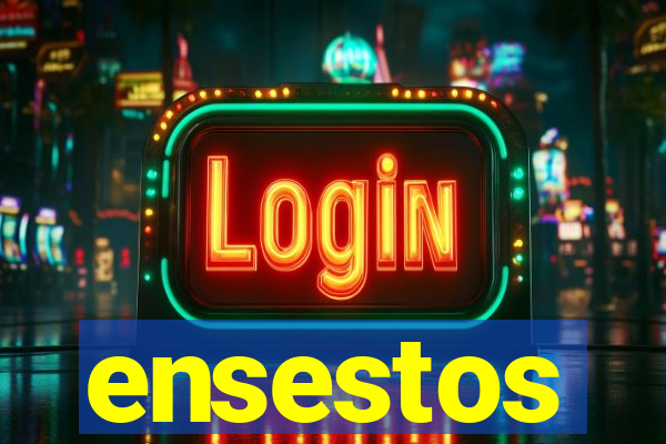 ensestos