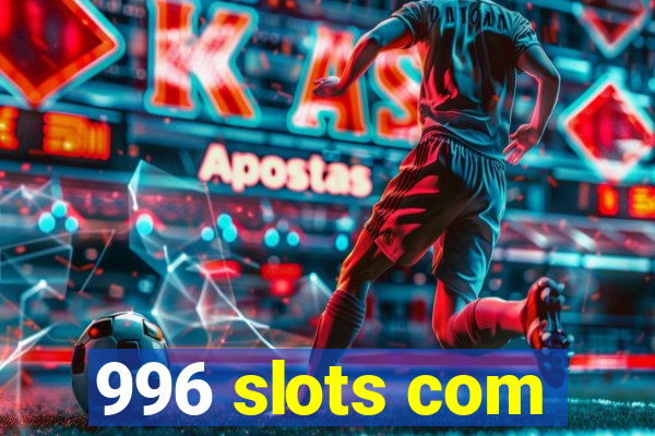 996 slots com