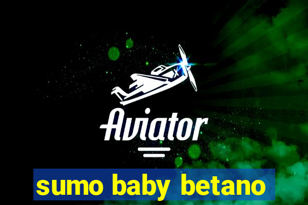 sumo baby betano