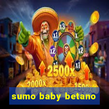sumo baby betano