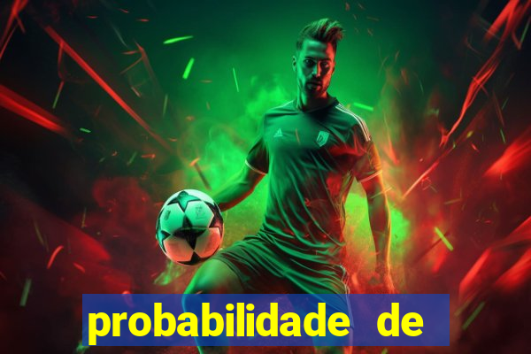 probabilidade de jogos de futebol de hoje