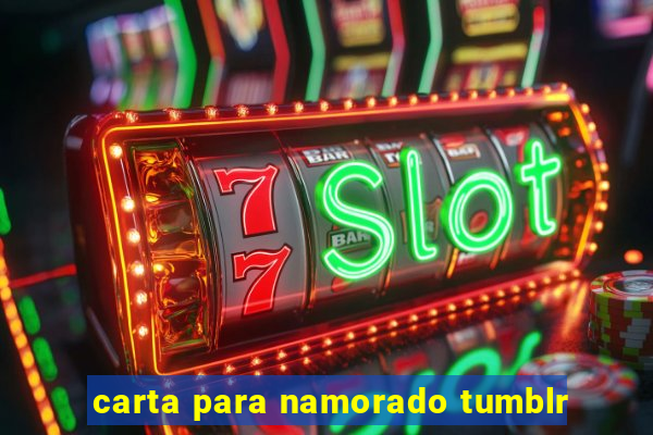carta para namorado tumblr