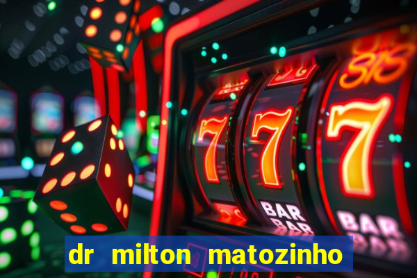 dr milton matozinho urologista santos