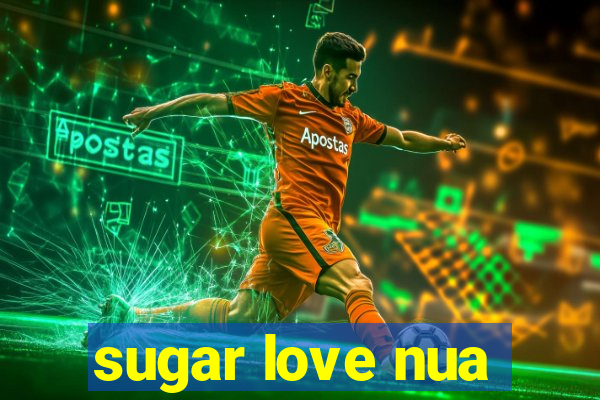 sugar love nua