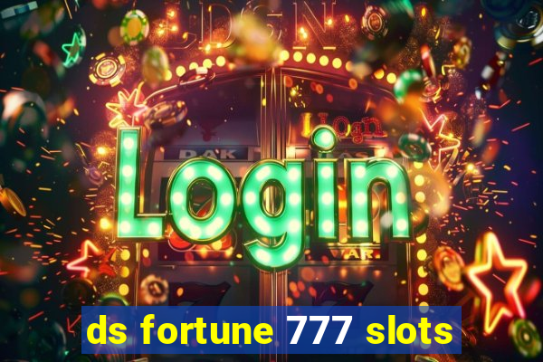 ds fortune 777 slots