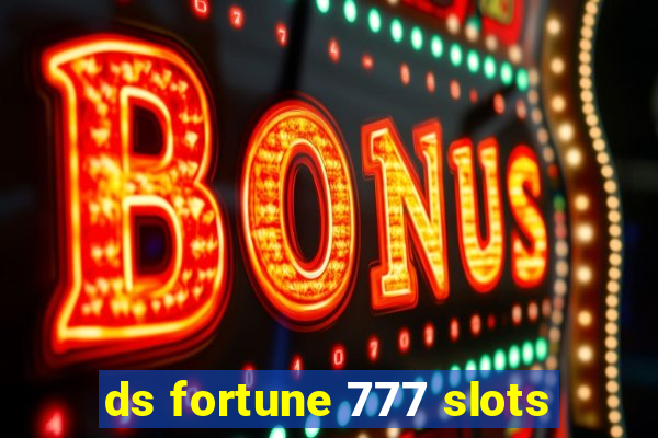 ds fortune 777 slots