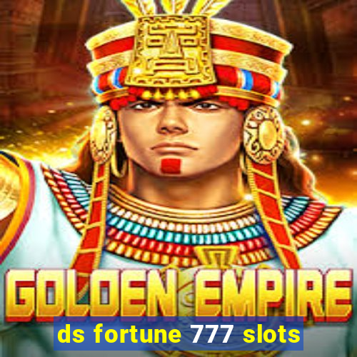 ds fortune 777 slots
