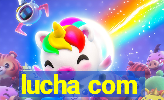 lucha com