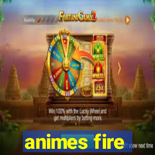 animes fire