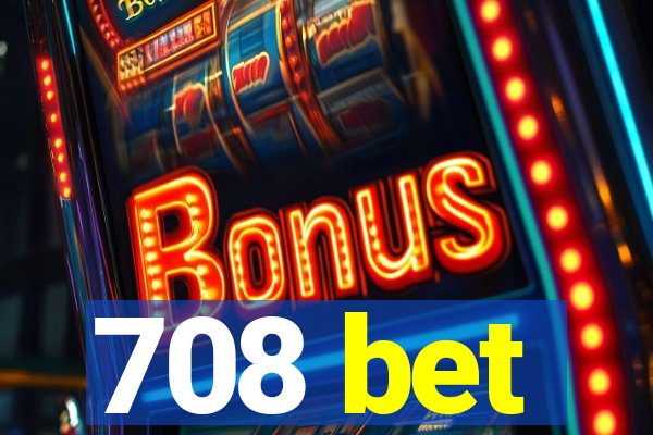 708 bet